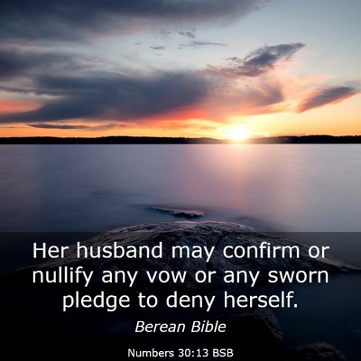 Picture 03 - Numbers 30:13 BSB - Her husband may confirm or nullify any vow or any - Bible Verse Picture