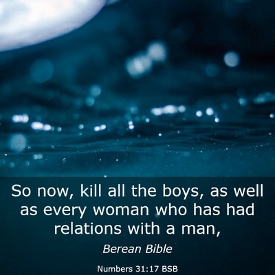 Picture 03 - Numbers 31:17 BSB - So now, kill all the boys, as well as every woman - Bible Verse Picture