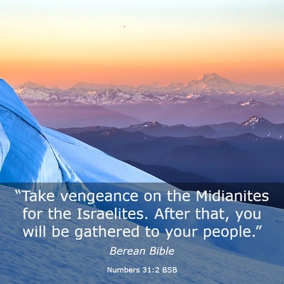Picture 03 - Numbers 31:2 BSB - “Take vengeance on the Midianites for the - Bible Verse Picture