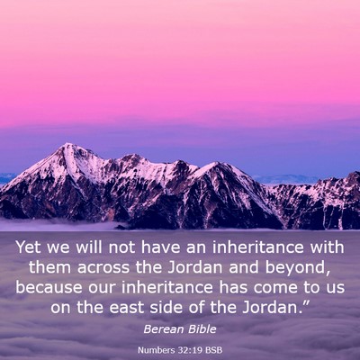 Picture 03 - Numbers 32:19 BSB - Yet we will not have an inheritance with them - Bible Verse Picture