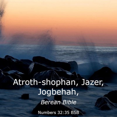 Picture 03 - Numbers 32:35 BSB - Atroth-shophan, Jazer, - Bible Verse Picture