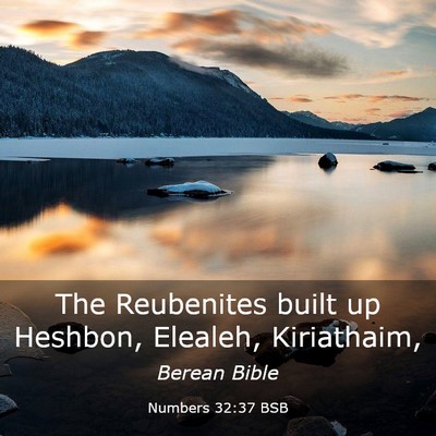Picture 03 - Numbers 32:37 BSB - The Reubenites built up Heshbon, Elealeh, - Bible Verse Picture