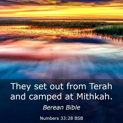 Picture 03 - Numbers 33:28 BSB - They set out from Terah and camped at - Bible Verse Picture