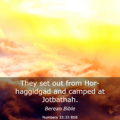 Picture 03 - Numbers 33:33 BSB - They set out from Hor-haggidgad and camped at - Bible Verse Picture