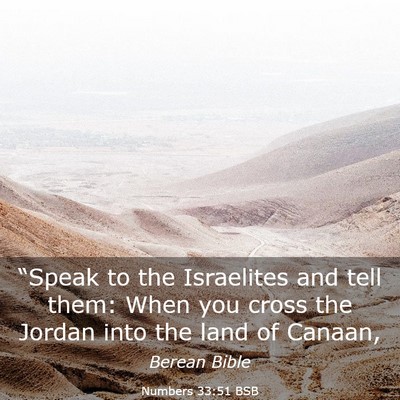 Picture 03 - Numbers 33:51 BSB - “Speak to the Israelites and tell them: When - Bible Verse Picture