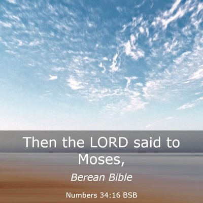 Picture 03 - Numbers 34:16 BSB - Then the LORD said to - Bible Verse Picture