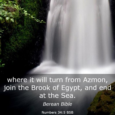Picture 03 - Numbers 34:5 BSB - where it will turn from Azmon, join the Brook of - Bible Verse Picture
