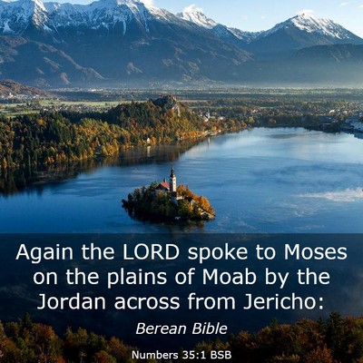 Picture 03 - Numbers 35:1 BSB - Again the LORD spoke to Moses on the plains of - Bible Verse Picture