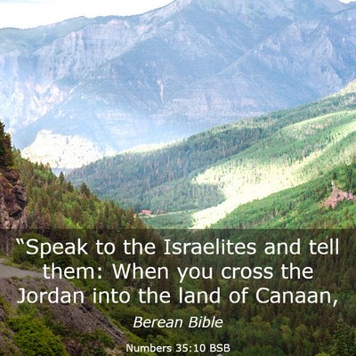 Picture 03 - Numbers 35:10 BSB - “Speak to the Israelites and tell them: When - Bible Verse Picture