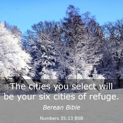 Picture 03 - Numbers 35:13 BSB - The cities you select will be your six cities of - Bible Verse Picture