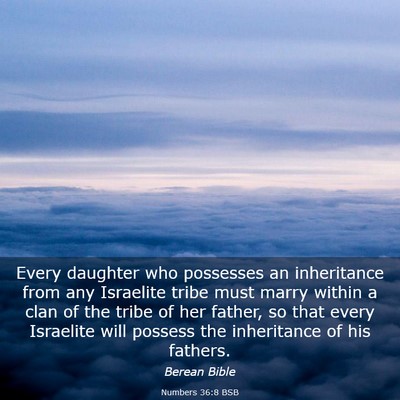 Picture 03 - Numbers 36:8 BSB - Every daughter who possesses an inheritance from - Bible Verse Picture