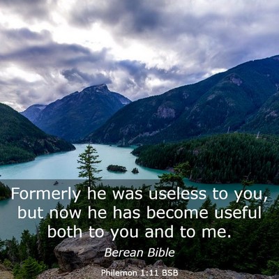 Picture 03 - Philemon 1:11 BSB - Formerly he was useless to you, but now he has - Bible Verse Picture