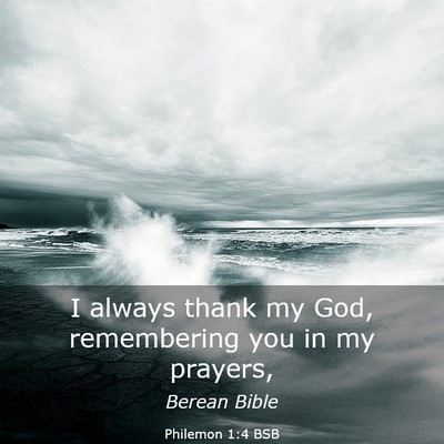 Picture 03 - Philemon 1:4 BSB - I always thank my God, remembering you in my - Bible Verse Picture