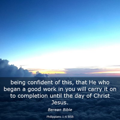 Picture 03 - Philippians 1:6 BSB - being confident of this, that He who began a good - Bible Verse Picture