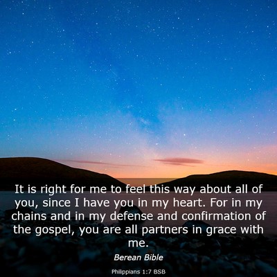 Picture 03 - Philippians 1:7 BSB - It is right for me to feel this way about all of - Bible Verse Picture