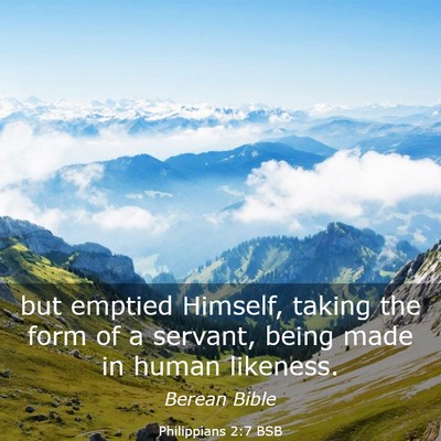Picture 03 - Philippians 2:7 BSB - but emptied Himself, taking the form of a - Bible Verse Picture