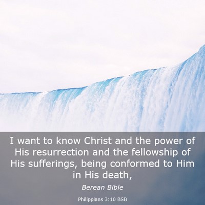 Picture 03 - Philippians 3:10 BSB - I want to know Christ and the power of His - Bible Verse Picture
