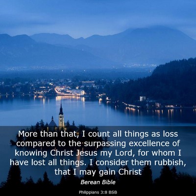 Picture 03 - Philippians 3:8 BSB - More than that, I count all things as loss - Bible Verse Picture