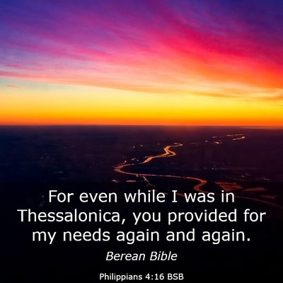 Picture 03 - Philippians 4:16 BSB - For even while I was in Thessalonica, you - Bible Verse Picture