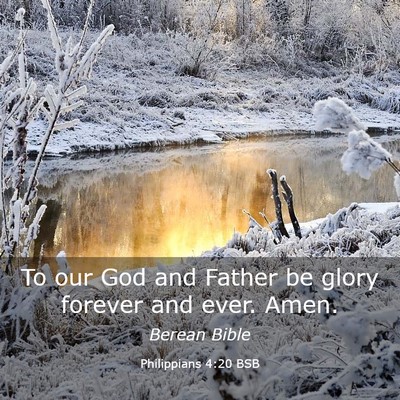 Picture 03 - Philippians 4:20 BSB - To our God and Father be glory forever and ever. - Bible Verse Picture