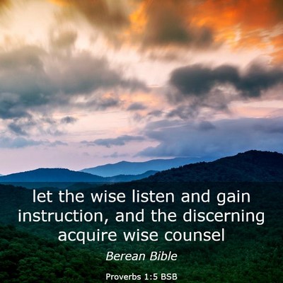 Picture 03 - Proverbs 1:5 BSB - let the wise listen and gain instruction, and the - Bible Verse Picture