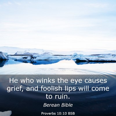 Picture 03 - Proverbs 10:10 BSB - He who winks the eye causes grief, and foolish - Bible Verse Picture