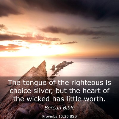 Picture 03 - Proverbs 10:20 BSB - The tongue of the righteous is choice silver, but - Bible Verse Picture