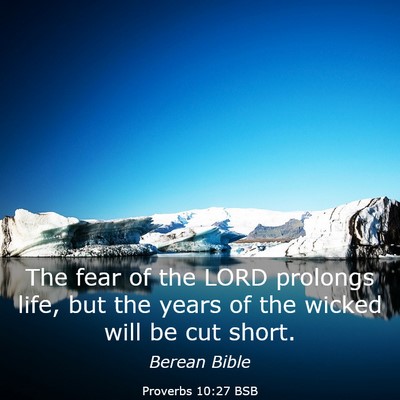Picture 03 - Proverbs 10:27 BSB - The fear of the LORD prolongs life, but the years - Bible Verse Picture