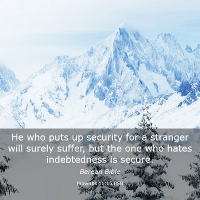 Picture 03 - Proverbs 11:15 BSB - He who puts up security for a stranger will - Bible Verse Picture