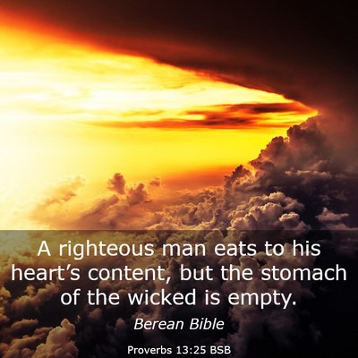 Picture 03 - Proverbs 13:25 BSB - A righteous man eats to his heart’s content, - Bible Verse Picture