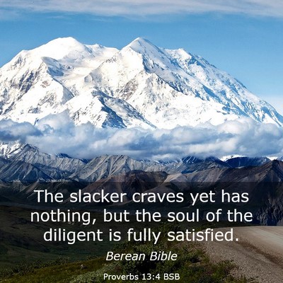 Picture 03 - Proverbs 13:4 BSB - The slacker craves yet has nothing, but the soul - Bible Verse Picture
