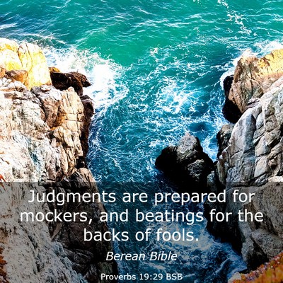 Picture 03 - Proverbs 19:29 BSB - Judgments are prepared for mockers, and beatings - Bible Verse Picture