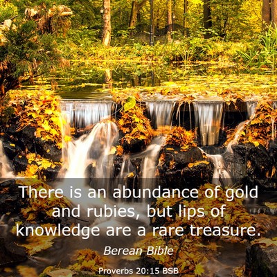 Picture 03 - Proverbs 20:15 BSB - There is an abundance of gold and rubies, but - Bible Verse Picture