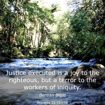 Picture 03 - Proverbs 21:15 BSB - Justice executed is a joy to the righteous, but a - Bible Verse Picture
