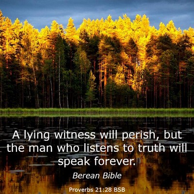 Picture 03 - Proverbs 21:28 BSB - A lying witness will perish, but the man who - Bible Verse Picture