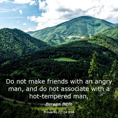 Picture 03 - Proverbs 22:24 BSB - Do not make friends with an angry man, and do not - Bible Verse Picture