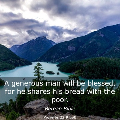 Picture 03 - Proverbs 22:9 BSB - A generous man will be blessed, for he shares his - Bible Verse Picture