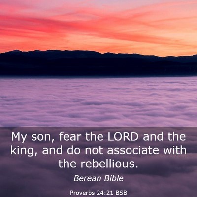 Picture 03 - Proverbs 24:21 BSB - My son, fear the LORD and the king, and do not - Bible Verse Picture