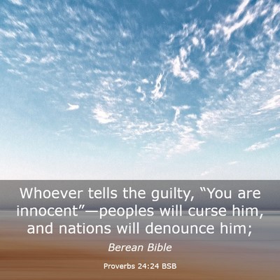 Picture 03 - Proverbs 24:24 BSB - Whoever tells the guilty, “You are - Bible Verse Picture