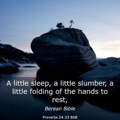 Picture 03 - Proverbs 24:33 BSB - A little sleep, a little slumber, a little - Bible Verse Picture