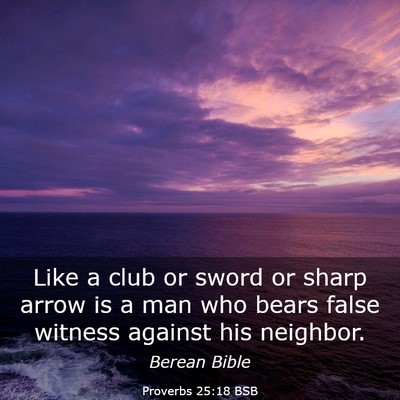 Picture 03 - Proverbs 25:18 BSB - Like a club or sword or sharp arrow is a man who - Bible Verse Picture