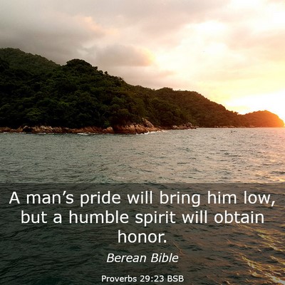 Picture 03 - Proverbs 29:23 BSB - A man’s pride will bring him low, but a humble - Bible Verse Picture