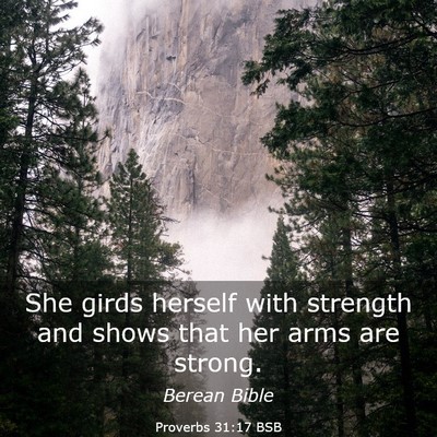 Picture 03 - Proverbs 31:17 BSB - She girds herself with strength and shows that - Bible Verse Picture
