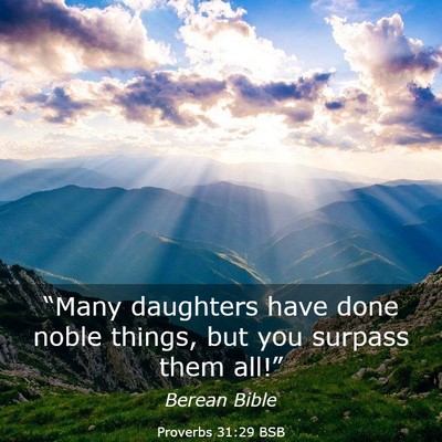 Picture 03 - Proverbs 31:29 BSB - “Many daughters have done noble things, but you - Bible Verse Picture