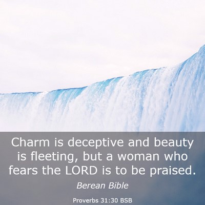 Picture 03 - Proverbs 31:30 BSB - Charm is deceptive and beauty is fleeting, but a - Bible Verse Picture