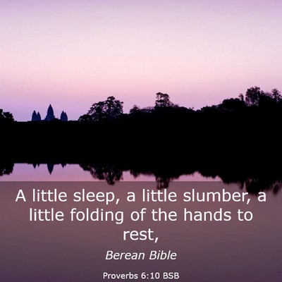 Picture 03 - Proverbs 6:10 BSB - A little sleep, a little slumber, a little - Bible Verse Picture