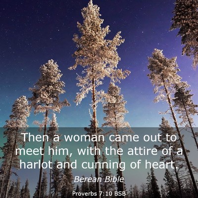 Picture 03 - Proverbs 7:10 BSB - Then a woman came out to meet him, with the - Bible Verse Picture