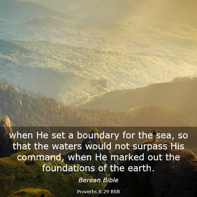 Picture 03 - Proverbs 8:29 BSB - when He set a boundary for the sea, so that the - Bible Verse Picture