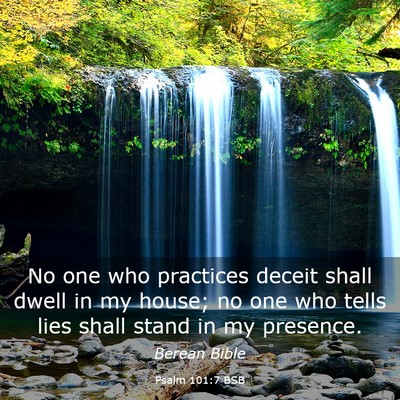 Picture 03 - Psalm 101:7 BSB - No one who practices deceit shall dwell in my - Bible Verse Picture