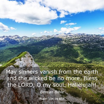 Picture 03 - Psalm 104:35 BSB - May sinners vanish from the earth and the wicked - Bible Verse Picture